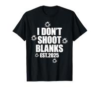 I Don't Shoot Blanks Est. 2025 Fun Dad Blagues Puns T-Shirt