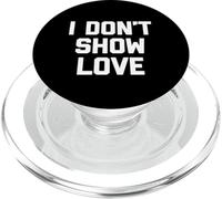 I Don't Show Love - Saying Sarcastique drôle Fantaisie Cool PopSockets PopGrip pour MagSafe