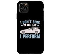 I Don't Sing In The Car I Perform Chanteur Karaoké Coque pour iPhone 11 Pro Max