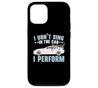 I Don't Sing In The Car I Perform Chanteur Karaoké Coque pour iPhone 12/12 Pro
