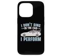 I Don't Sing In The Car I Perform Chanteur Karaoké Coque pour iPhone 13 Pro