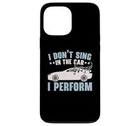 I Don't Sing In The Car I Perform Chanteur Karaoké Coque pour iPhone 13 Pro Max