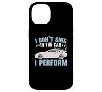 I Don't Sing In The Car I Perform Chanteur Karaoké Coque pour iPhone 14