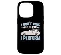 I Don't Sing In The Car I Perform Chanteur Karaoké Coque pour iPhone 14 Pro