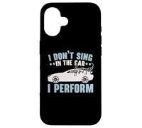I Don't Sing In The Car I Perform Chanteur Karaoké Coque pour iPhone 16