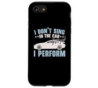 I Don't Sing In The Car I Perform Chanteur Karaoké Coque pour iPhone SE (2020) / 7 / 8