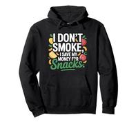 I Don't Smoke I Save My Money for Snacks Non-Fumeur Sweat à Capuche