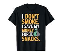 I Don't Smoke I Save My Money for Snacks Non-Fumeur T-Shirt