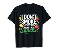 I Don't Smoke I Save My Money for Snacks Non-Fumeur T-Shirt
