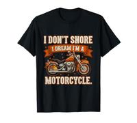 I Don't Snore I Dream I'm A Motorcycle Snoring Biker T-Shirt