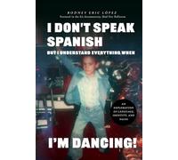 I Don't Speak Spanish, but I Understand Everything When I'm Dancing!: An Exploration of Language, Identity, and Salsa