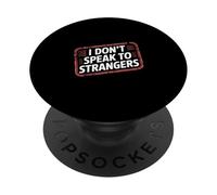 I Don't Speak to Strangers Introvert Avoid Talks - PopSockets PopGrip Adhésif