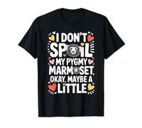 I Don't Spoil My Pygmy Marmoset Okay Maybe a Little T-Shirt