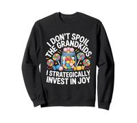I Don't Spoil The Grandkids I STRATEGICALLY Invest in Joy Sweatshirt