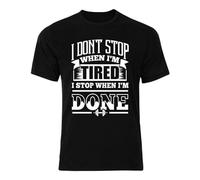 I Don't Stop When I'm Tired I Stop When I'm Done Quotes 2018 Men T Shirt Am09 Black XXL