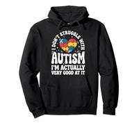 I Don't Struggle with Autism Im Actually Very Good At It Sweat à Capuche