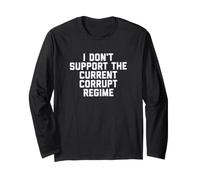 I Don't Support The Current Corrupt Regime Political Manche Longue