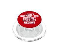 I Don't Support The Current Corrupt Regime Political PopSockets PopGrip pour MagSafe