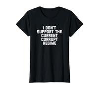 I Don't Support The Current Corrupt Regime Political T-Shirt Graphique avec Valeur, Femme, Noir, L
