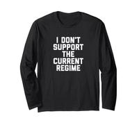 I Don't Support The Current Regime Funny Political Slogan Manche Longue