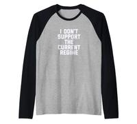 I Don't Support The Current Regime Funny Political Slogan Manche Raglan