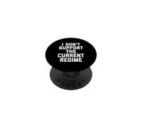 I Don't Support The Current Regime Funny Political Slogan PopSockets PopGrip Adhésif
