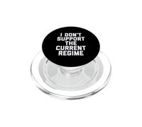 I Don't Support The Current Regime Funny Political Slogan PopSockets PopGrip pour MagSafe