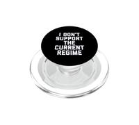 I Don't Support The Current Regime Funny Political Slogan PopSockets PopGrip pour MagSafe