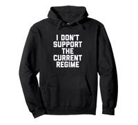 I Don't Support The Current Regime Funny Political Slogan Sweat à Capuche