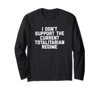 I Don't Support The Current Totalitarian Regime Political Manche Longue