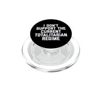 I Don't Support The Current Totalitarian Regime Political PopSockets PopGrip pour MagSafe