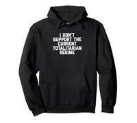 I Don't Support The Current Totalitarian Regime Political Sweat à Capuche