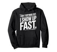 I Don't Text Back Fast I Show UP Fast Sweat à Capuche