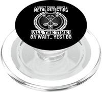 I Don't Think About Metal Detecting All The Time Oh Wait Yes PopSockets PopGrip pour MagSafe