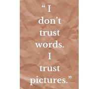 I Don't Trust Words. I Trust Pictures: Photographer Gifts, Camera Paper Pad, Photographer Notebook, Phtography Journal,