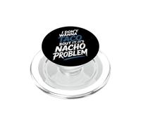 I Don't Wanna Taco Bout It It's Nacho Problem - PopSockets PopGrip pour MagSafe
