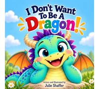 I Don't Want To Be A Dragon: A Funny Picture Book About Being Yourself