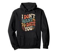 I Don't Want to Date You Humeur de Flirt Antisocial - Sweat à Capuche