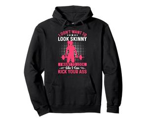 I Don't Want to Look Skinny Funny Workout Kick Your Gym Ass Sweat à Capuche