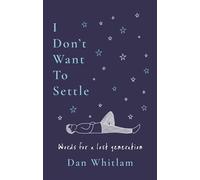 I Don't Want To Settle Words for a lost generation - Dan Whitlam - Blink Publishing - ebook (ePub) - Livre