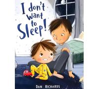I don't want to sleep!: A Gentle Bedtime Story to Help Kids Fall Asleep Calm, Safe, and Happy
