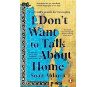 I Don't Want to Talk About Home: A migrant’s search for belonging