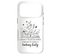 I Don't Watch Porn I Read It Like a Fucking Lady Smut Reader Coque pour iPhone 17 Pro