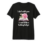 I Don't Watch Porn I Read It Like a Fucking Lady Smut Reader T-Shirt Haut de Gamme