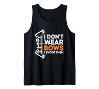 I Don't Wear Bows, I Shoot Them Débardeur