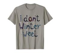 I Don't Winter Well Cozy Chapeau de Neige Anti-Hiver pour Temps Froid T-Shirt