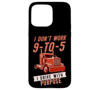 I Don't Work 9-to-5 I Drive with Purpose Chauffeur Professionnel Coque pour iPhone 15 Pro Max