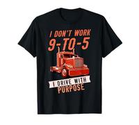 I Don't Work 9-to-5 I Drive with Purpose Chauffeur Professionnel T-Shirt