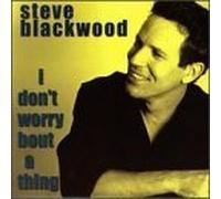 I Don't Worry About a Thing by Blackwood, Steve (1999-03-30)