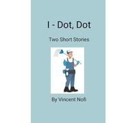I - Dot, Dot: Two Short Stories